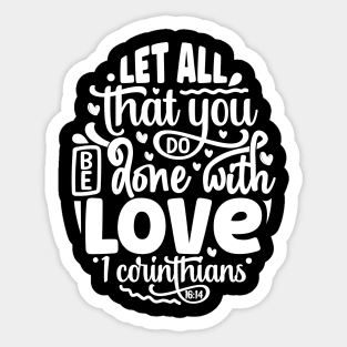 Let All That You Do Be Done With Love 1 Corinthians 16:14 Sticker